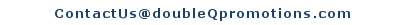 ContactUs@doubleQpromotions.com